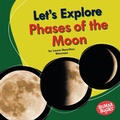 Cover: Let's Explore Phases of the Moon - Lerner Publishing Group