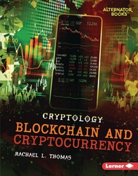 Enlarge image Cover: Blockchain and Cryptocurrency - Lerner Publishing Group