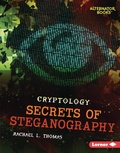 Cover: Secrets of Steganography - Lerner Publishing Group