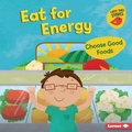 Cover: Eat for Energy - Lerner Publishing Group