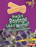 Cover: How Is a Bandage Like a Worm? - Lerner Publishing Group