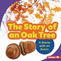 Cover: Story of an Oak Tree - Lerner Publishing Group