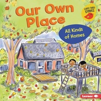 Enlarge image Cover: Our Own Place - Lerner Publishing Group