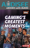 Cover: Gaming's Greatest Moments - Lerner Publishing Group