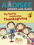 Cover: My Family Celebrates Thanksgiving - Lerner Publishing Group