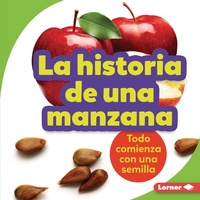 Bild vergrößern Bild: La historia de una manzana (The Story of an Apple) - Lerner Publishing Group