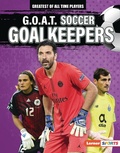 Cover: G.O.A.T. Soccer Goalkeepers - Lerner Publishing Group