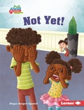 Cover: Not Yet! - Lerner Publishing Group