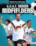 Cover: G.O.A.T. Soccer Midfielders - Lerner Publishing Group