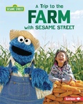 Cover: Trip to the Farm with Sesame Street (R) - Lerner Publishing Group