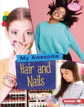 Cover: My Awesome Hair and Nails - Lerner Publishing Group