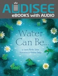 Cover: Water Can Be . . . - Lerner Publishing Group