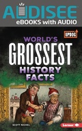 Cover: World's Grossest History Facts - Lerner Publishing Group