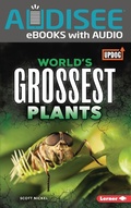 Cover: World's Grossest Plants - Lerner Publishing Group