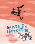 Cover: Wolf in Underpants Breaks Free - Lerner Publishing Group