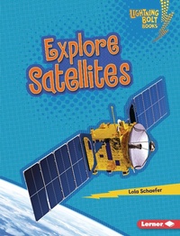 Enlarge image Cover: Explore Satellites - Lerner Publishing Group