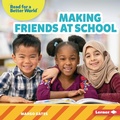 Cover: Making Friends at School - Lerner Publishing Group