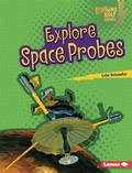 Cover: Explore Space Probes - Lerner Publishing Group
