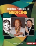 Cover: Hidden Heroes in Medicine - Lerner Publishing Group