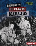 Cover: Locutores de claves navajos (Navajo Code Talkers) - Lerner Publishing Group