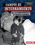 Cover: Campos de internamiento de estadounidenses de origen japon&eacute;s (Japanese American Internment Camps) - Lerner Publishing Group