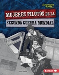 Cover: Mujeres pilotos de la Segunda Guerra Mundial (Women Pilots of World War II) - Lerner Publishing Group