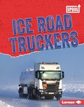 Cover: Ice Road Truckers - Lerner Publishing Group