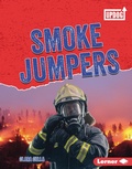 Cover: Smoke Jumpers - Lerner Publishing Group