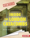 Cover: Inside the London Catacombs - Lerner Publishing Group