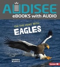 Cover: On the Hunt with Eagles - Lerner Publishing Group
