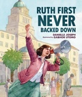 Cover: Ruth First Never Backed Down - Lerner Publishing Group