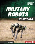 Cover: Military Robots in Action - Lerner Publishing Group
