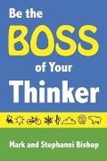 Cover: Be the Boss of Your Thinker - BOOKBABY