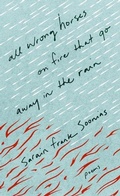 Cover: All Wrong Horses on Fire that Go Away in the Rain - NeWest Press