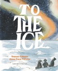 Cover: To the Ice - Gecko Press