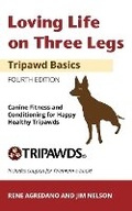 Cover: Loving Life on Three Legs - Tripawd Basics Volume 2 - Agreda Communications
