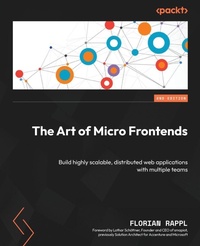 Enlarge image Cover: The Art of Micro Frontends - Packt Publishing