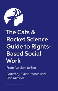 Enlarge image Cover: The Social Work, Cats and Rocket Science Guide to Rights-Based Practice - Jessica Kingsley Publishers