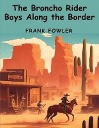 Enlarge image Cover: The Broncho Rider Boys Along the Border - Intell Book Publishers
