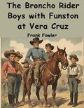 Cover: The Broncho Rider Boys with Funston at Vera Cruz - Intell Book Publishers