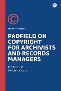 Abbildung von: Padfield on Copyright for Archivists and Records Managers - Facet Publishing