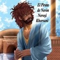 Cover: Nero's Pirate / El Pirata de Ner&oacute;n / Nerosi Khorsani - Michael Raymond Astle