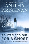 Cover: A Suitable Colour For A Ghost: A Short Story (Your Mother's Nightmares) - Dream Pedlar Books