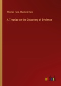 Cover: A Treatise on the Discovery of Evidence - Outlook Verlag