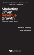 Cover: Marketing Driven Revenue Growth: A Guide To Organic Growth - World Scientific Publishing Co Pte Ltd