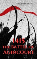 Cover: 1415: The Battle of Agincourt (Epic Battles of History) - Anthony Holland