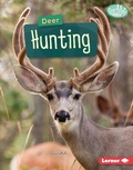 Cover: Deer Hunting - Lerner Publishing Group