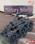 Cover: Military Robots - Lerner Publishing Group