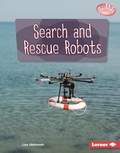 Cover: Search and Rescue Robots - Lerner Publishing Group