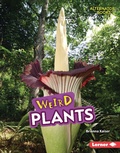 Cover: Weird Plants - Lerner Publishing Group